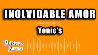 Yonic&#39;s - Inolvidable Amor (Versión Karaoke)