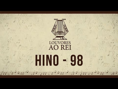Hino 98 | Preciosas Palavras | Louvores ao Rei
