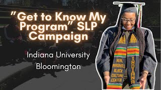 Get to Know my SLP Program Campaign: Indiana University Bloomington