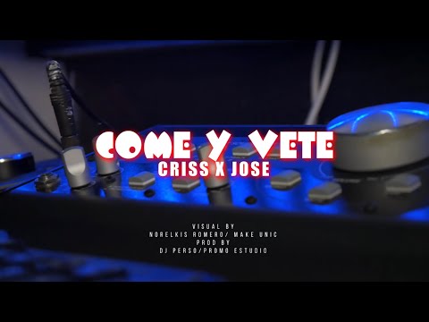 Criss & Jose_Come y Vete,Prod by DjPerso (Video Oficial)
