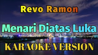 Download lagu Revo Ramon - Menari Diatas Luka Karaoke mp3