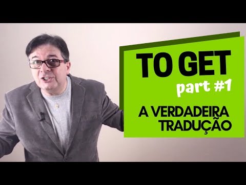 TO GET - Part #1 - A Verdadeira Tradução  |  Dica de Inglês do Tio Beto