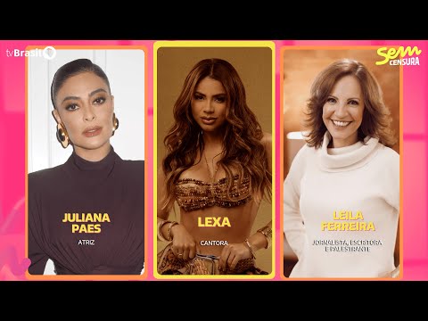 🔴 SEM CENSURA RECEBE JULIANA PAES, LEXA E LEILA FERREIRA