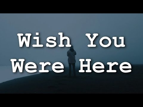 Wish You Were Here Lyrics