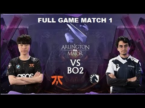 Full Game : Fnatic vs Team Liquid (BO2) | Match 1 | PGL Arlington Major 2022 - Group Stage