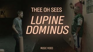 Thee Oh Sees - "Lupine Dominus" (Official Music Video)