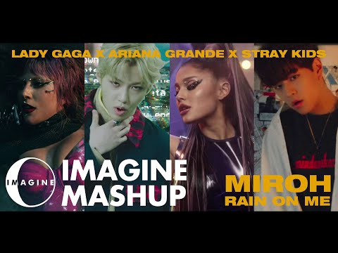 STRAY KIDS X LADY GAGA X ARIANA - RAIN ON ME X MIROH MASHUP BY IMAGINECLIPSE | NON-KPOP X KPOP