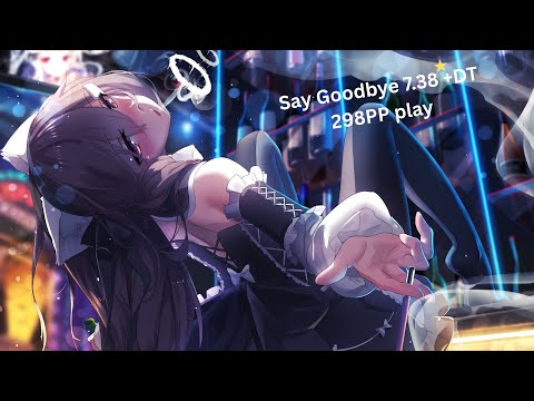 Say Goodbye (Nightcore & Cut Ver.) [browiecs Expert] +DT 7.38* 298PP play 93.32%