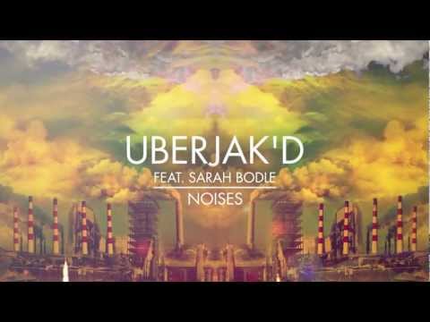 Uberjak'd feat. Sarah Bodle - Noises (Preview) OUT ON BEATPORT