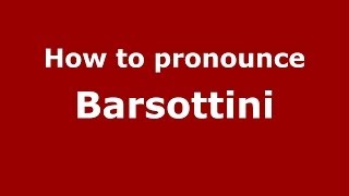 How to pronounce Barsottini