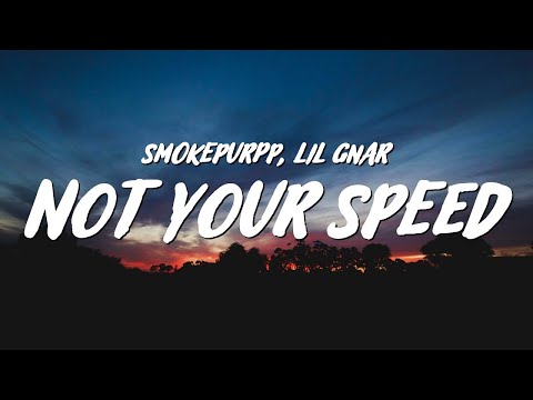 Smokepurpp - Not Your Speed (Lyrics) ft. Lil Gnar