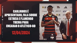 Carlinhos é apresentado, fala sobre estreia e Flamengo treina para encarar o Atlético-GO