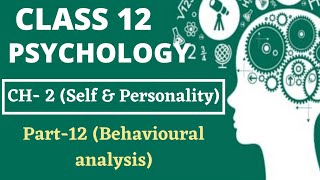 Class 12 Psychology || Chapter- 2 || Part- 12 (Behavioural Analysis) || @TextbookChannel