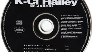 K-Ci Hailey (Jodeci) - If You Think You&#39;re Lonely Now (Extended LP) (1994) (Charlotte, NC)