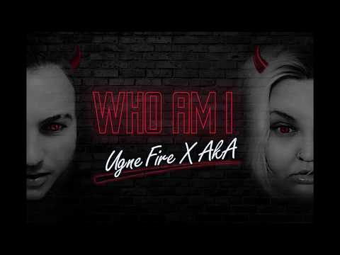 UGNE FIRE X AKA - WHO AM I