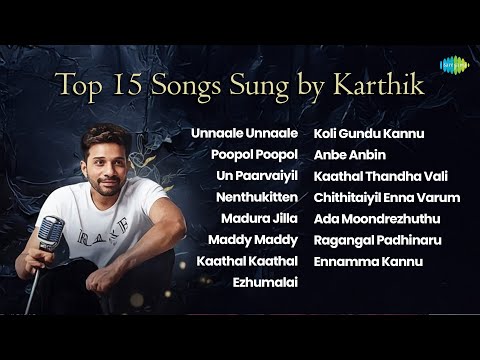 🎤 Top 15 Songs Sung by Karthik | Jukebox 🎶| Unnaale Unnaale | Poopol Poopol | Un Paarvaiyil |