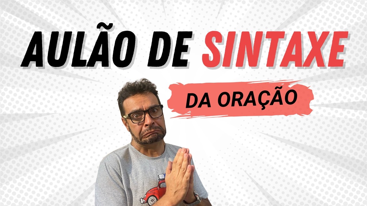 SINTAXE da ORAÇÃO - Conceitos mais cobrados em concurso público (teoria + questões)