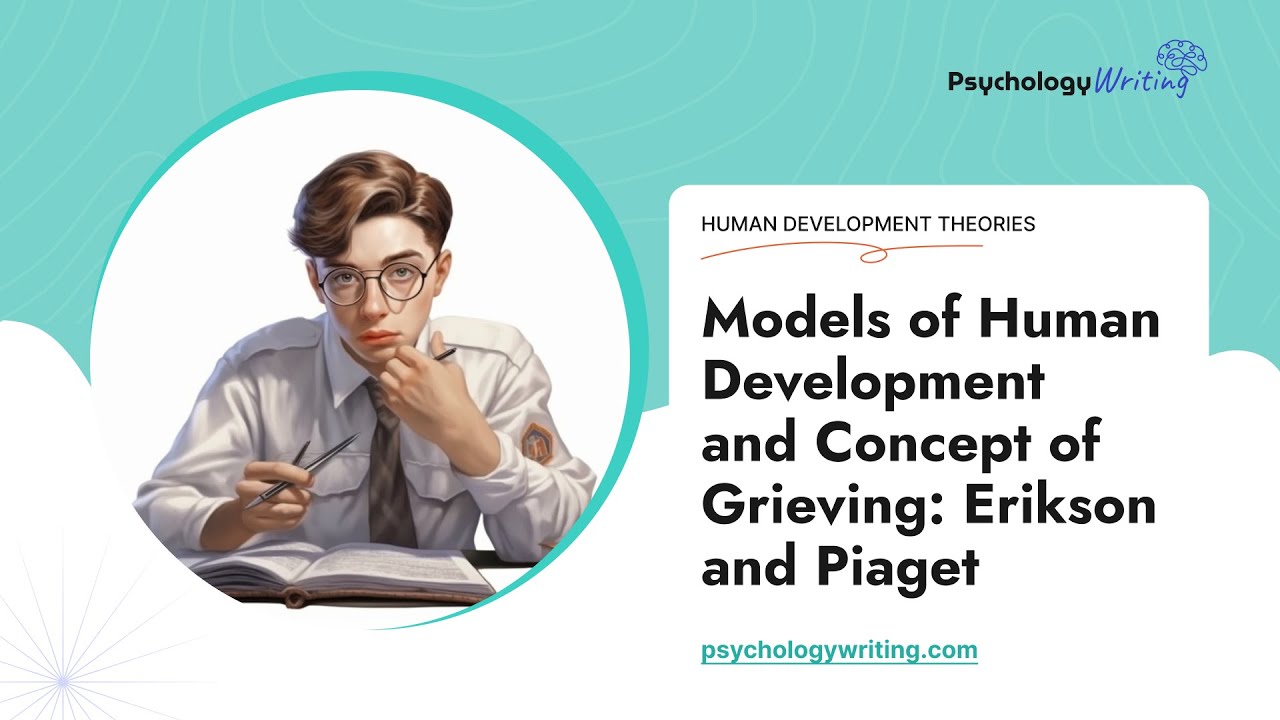 Models of Human Development and Concept of Grieving: Erikson and Piaget - Essay Example