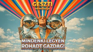 Geszti: Mindenki legyen rohadt gazdag! (Official Music Video)