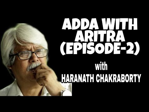 ADDA WITH ARITRA|EPISODE-2|HARANATH CHAKROBORTY