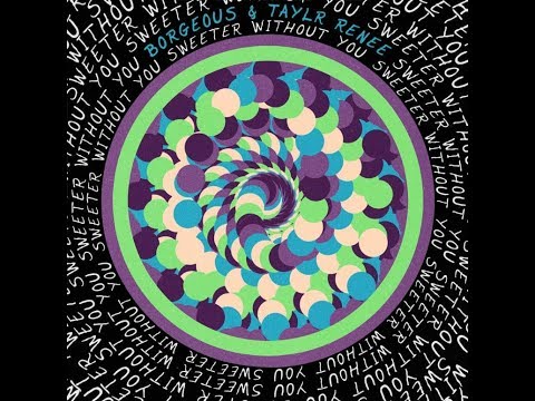 Borgeous & Taylr Renee - Sweeter Without You (Audio)