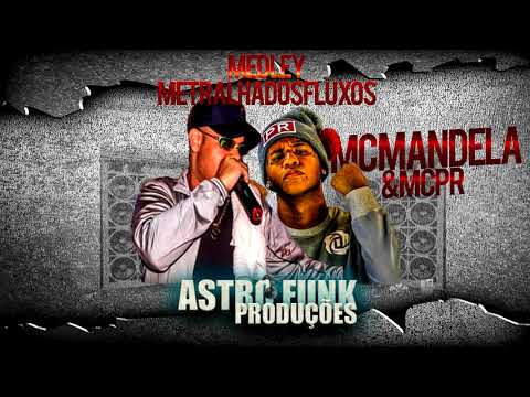 MEDLEY METRALHA DOS FLUXOS - MC PR & MC MANDELA ( DJ LA )
