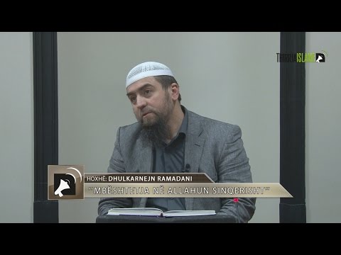 14. Mbështetja në Allahun sinqerisht - Hoxhë Dhulkarnejn Ramadani