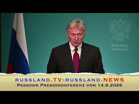 Peskows Pressekonferenz vom 14.9.2026