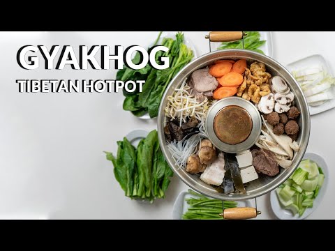 How to Make Gyakhog - Tibetan Hotpot