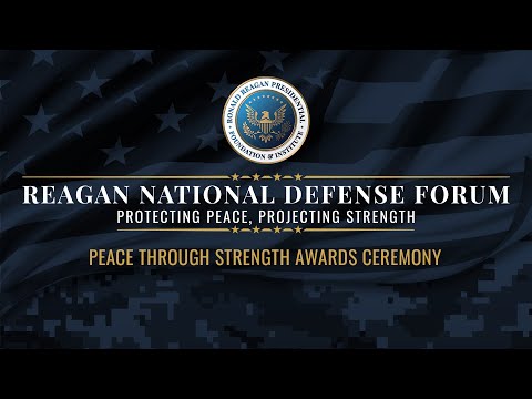 REAGAN NATIONAL DEFENSE FORUM 2022: Peace Through Strength Awards Ceremony