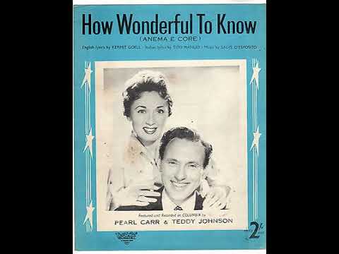 Pearl Carr & Teddy Johnson : How Wonderful To Know