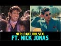 Meri Pant Bhi Sexi Nick Jonas Dance Mix