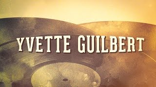 Yvette Guilbert, Vol. 1 « Chansons françaises des années 1900 » (Album complet)