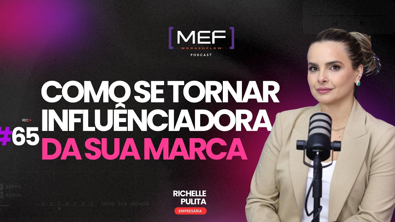 A IMPORTÂNCIA DE TER UMA MARCA PESSOAL | Richelle Pulita | MEF Podcast #65