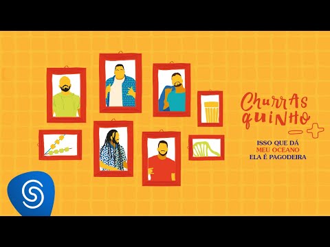 Churrasquinho Menos é Mais 2 -  Isso Que Dá / Meu Oceano / Ela é Pagodeira (Clipe Oficial)
