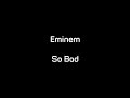 Eminem - So Bad (Lyrics)