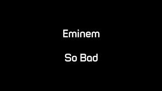 Eminem - So Bad (Lyrics)