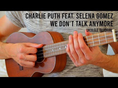 Charlie Puth feat. Selena Gomez - We Don't Talk Anymore EASY Ukulele Tutorial With Chords / Lyrics