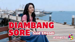 Download lagu DIAMBANG SORE – SAID EFFENDI | INDONESIAN SONG REMIX COVER | ELOKECHO mp3 Download lagu DIAMBANG SORE – SAID EFFENDI | INDONESIAN SONG REMIX COVER | ELOKECHO mp3