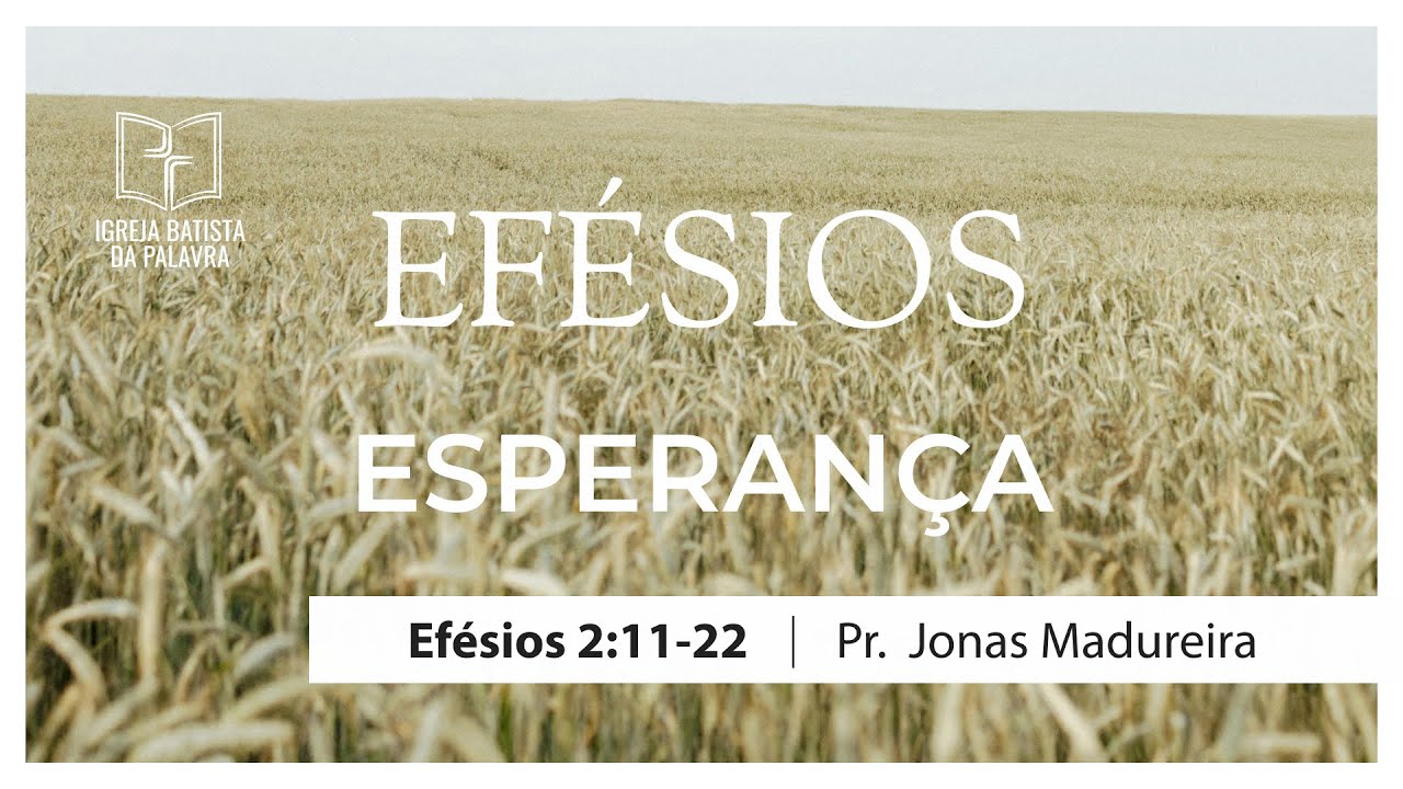 Efésios 2.11-22 - Jonas Madureira