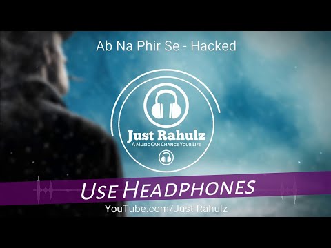 Ab Na Phir Se (8D Audio) - Hacked | Sad Song | HQ