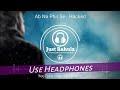 Ab Na Phir Se 8D Audio Hacked Sad Song HQ