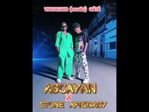Ascayan _ Gâté ( Featuring) Stone Afrigasy