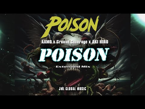 Poison - AXMO x Groove Coverage x AKI HIRO | Extended Mix
