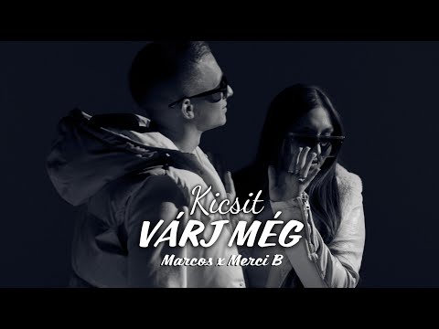 MARCOS x MERCI B - KICSIT VÁRJ MÉG (Official Music Video)