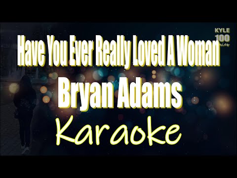 Have You Ever Really Loved A Woman - Bryan Adams Karaoke HD Version