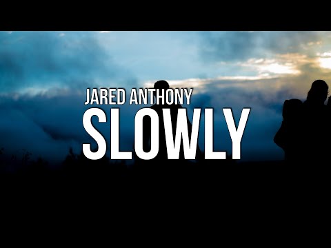 Jared Anthony - Slowly (Lyrics) ft. ill Nicky