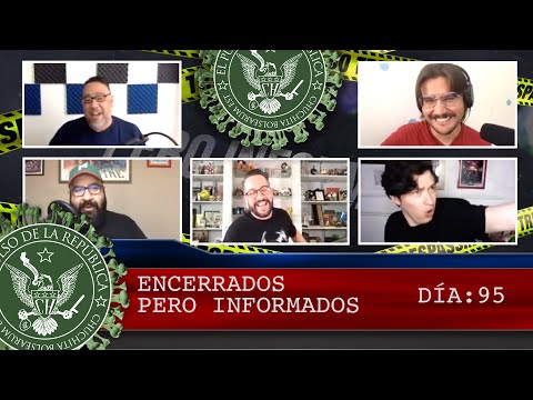 ENCERRADOS PERO INFORMADOS DÍA: 95 - EL PULSO DE LA REPÚBLICA