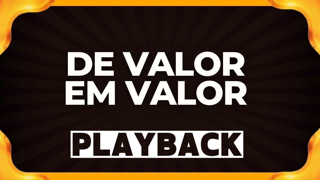 DE VALOR EM VALOR playback