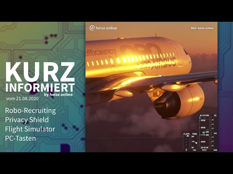 Robo-Recruiting, Privacy Shield, Flight-Simulator, PC-Tasten | Kurz informiert vom 21.08.2020
